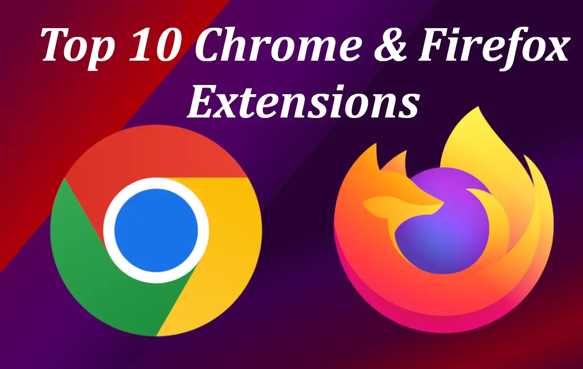 Top 10 Web Browser Extensions for Chrome and Firefox